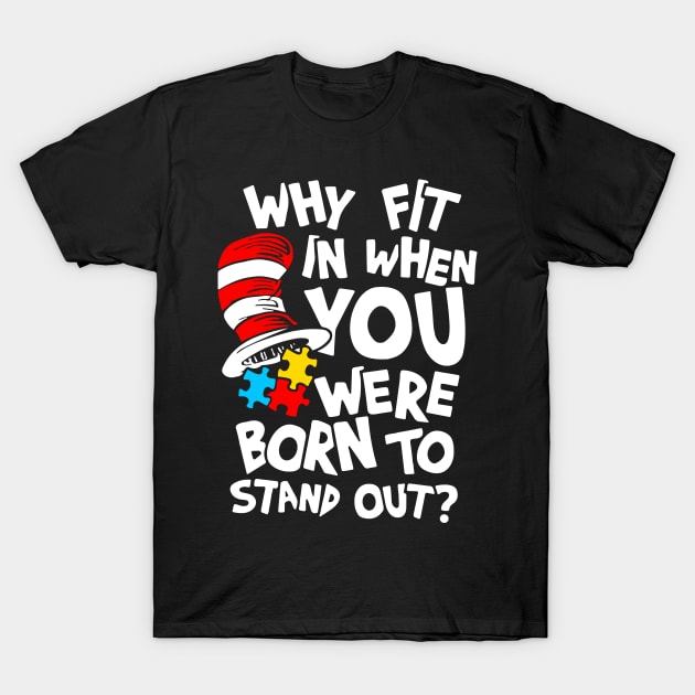 Why Fit In When You Were Born To Stand Out T-Shirt by Egrinset